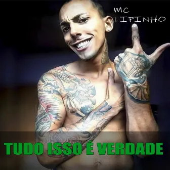 Tudo Isso É Verdade by Mc lipinho