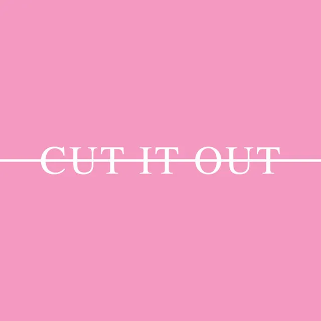 Cut It Out