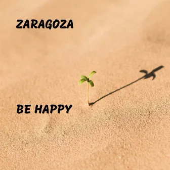 Be Happy by Zaragoza