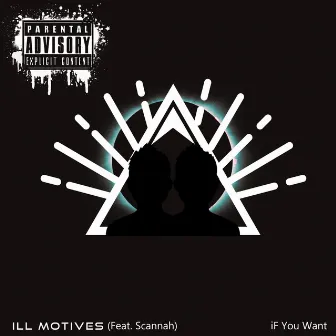 If You Want by ILL Motives