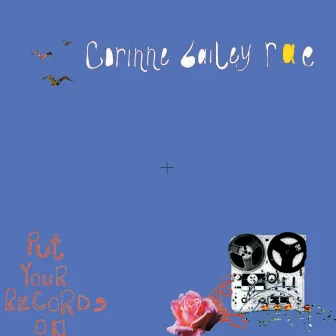 Put Your Records On by Corinne Bailey Rae