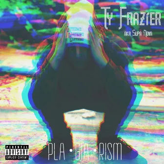 Pla-Gia-Rism by Ty Frazier