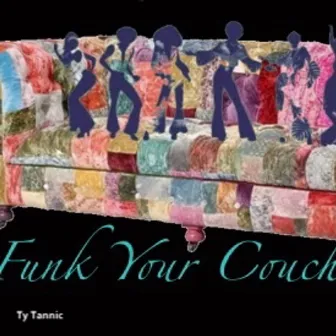 Funk Yo Couch by Ty Tannic