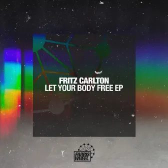 Let Your Body Free EP by Fritz Carlton