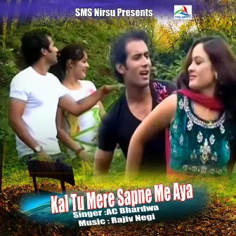 Kal Tu Mere Sapne Me Aya by A C Bhardwaj