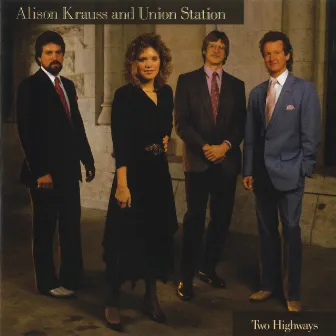 Two Highways by Alison Krauss & Union Station