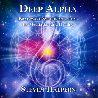 Deep Alpha: Brainwave Synchronization for Meditation and Healing by Steven Halpern