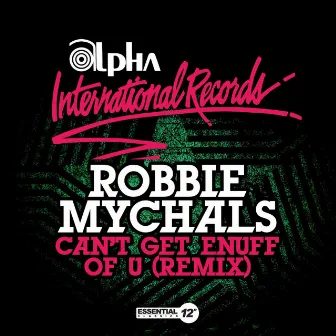 Can't Get Enuff Of U (Remix) by Robbie Mychals