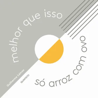 Melhor Que Isso Só Arroz com Ovo by Guilherme Lamas