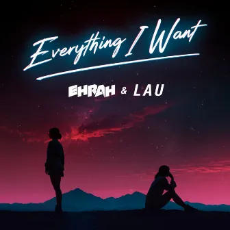 Everything I Want by Ehrah