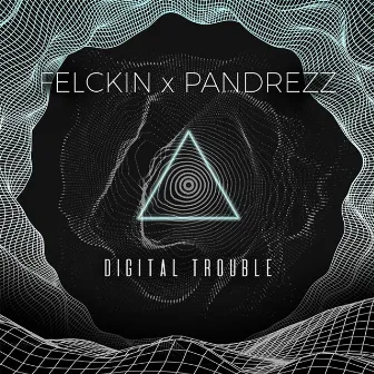 Digital Trouble by Felckin