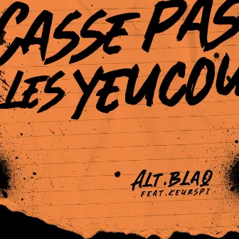 Casse pas les yeucou by ALT BLAQ