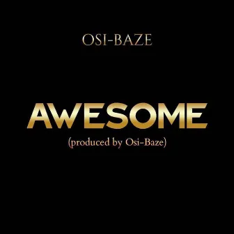 Awesome by Osi-Baze