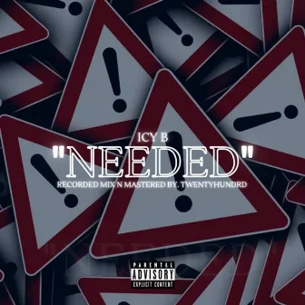 Needed by Icy B