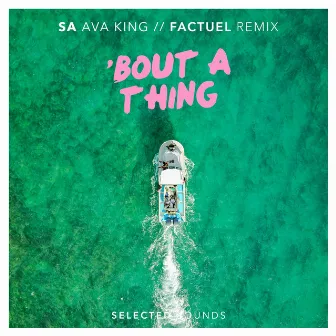 Bout a Thing (Factuel Remix) [feat. Ava King] by SA