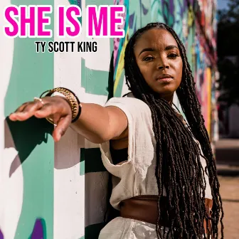 She Is Me by Ty Scott King