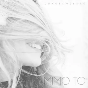 Mimo to by Dorota Wolska