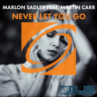 Never Let You Go by Martin Carr