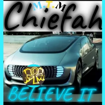 Believe it by Chiefah