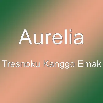 Tresnoku Kanggo Emak by Aurelia