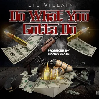 Do What You Gotta Do by Lil Villain