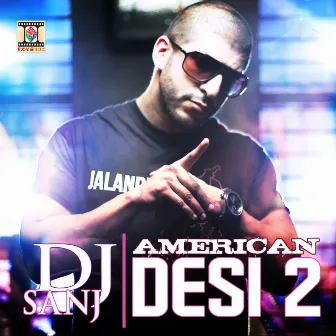 American Desi 2 by DJ Sanj