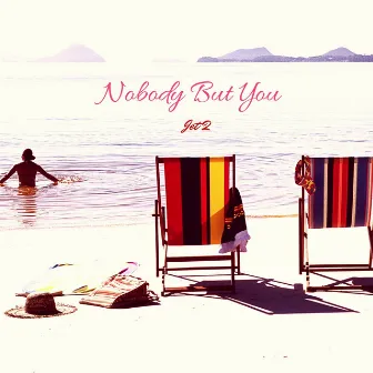 Nobody But You by Jet 2