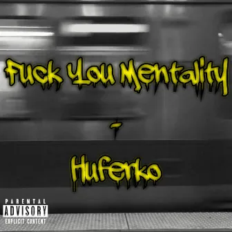 Fuck You Mentality by Huferko