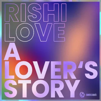 A Lover's Story by Rishi Love