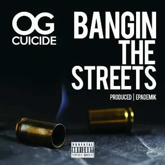 Bangin the Streets by OG Cuicide