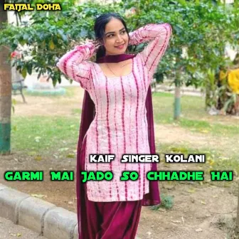 Garmi Mai Jado So Chhadhe Hai by Kaif Singer Kolani