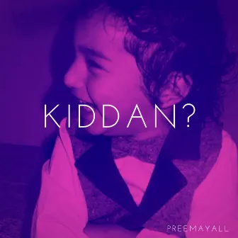 Kiddan? by Pree Mayall