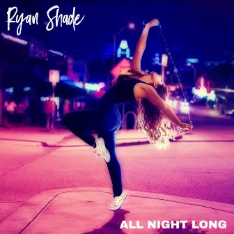 All Night Long by Ryan Shade