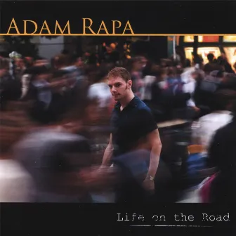 Life on the Road by Adam Rapa