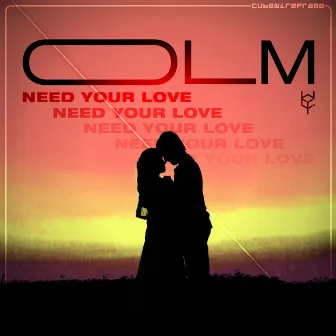 Need your love by Olm