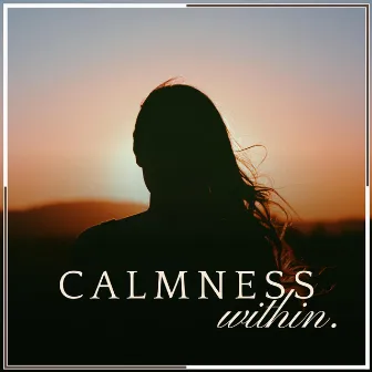 Calmness Within by Musique Zen