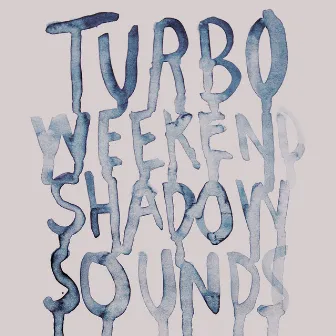 Shadow Sounds by Turboweekend