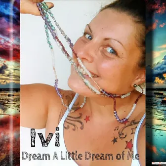 Dream A Little Dream Of Me by Ivi