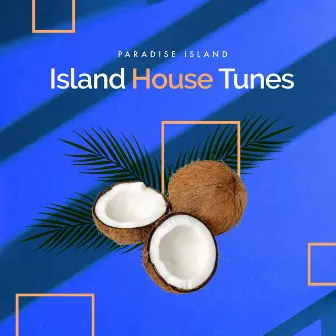 Island House Tunes by Paradise Island