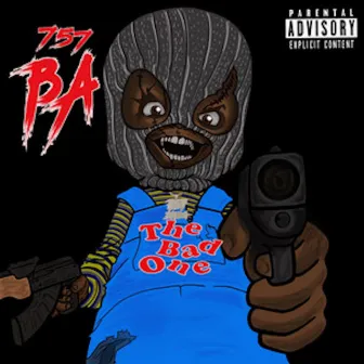 THE BAD ONE by 757 BA