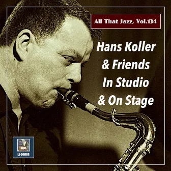 All that Jazz, Vol. 134: Hans Koller & Friends by Hans Koller