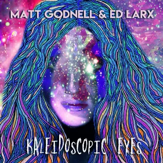 Kaleidoscopic Eyes by Matt Godnell