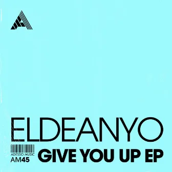 Give You Up EP (Extended Mix) by Eldeanyo