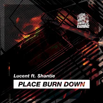 Place Burn Down by MC Shantie