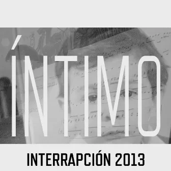 Íntimo (Interrapción 2013) by Asociación Garaje