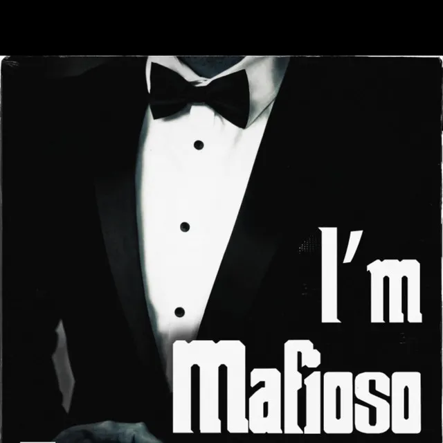 Mafioso (I'm Him)