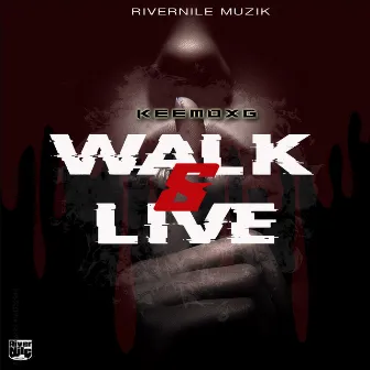 Walk & Live by KeemoXG