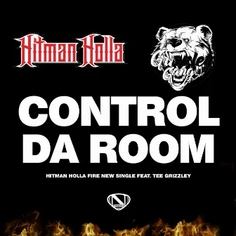 Control Da Room (feat. Tee Grizzley) by Hitman Holla