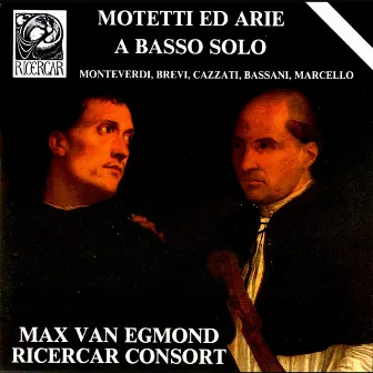 Monteverdi, Brevi, Cazzati, Bassani & Marcello: Motetti ed arie a basso solo by Max van Egmond