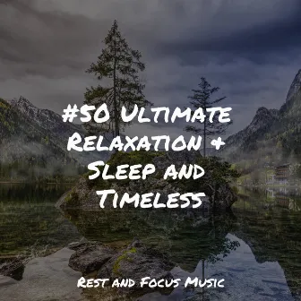 #50 Ultimate Relaxation & Sleep and Timeless by Namaste Yoga